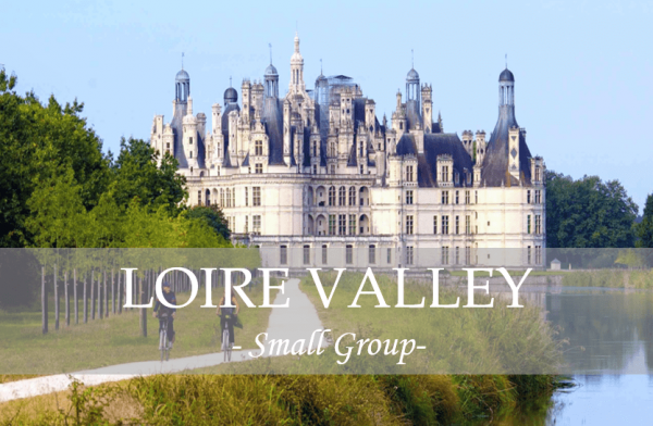 small group loire valley tour